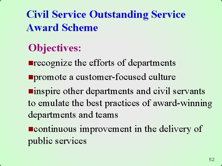 Civil Service Outstanding Service Award Scheme Objectives: nrecognize the efforts of departments npromote a