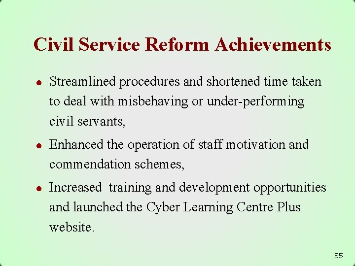 Civil Service Reform Achievements l l l Streamlined procedures and shortened time taken to