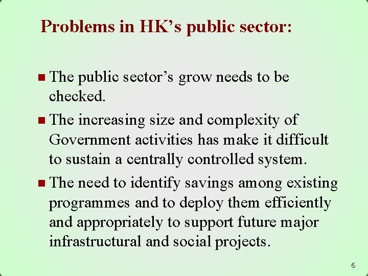 Problems in HK’s public sector: n The public sector’s grow needs to be checked.