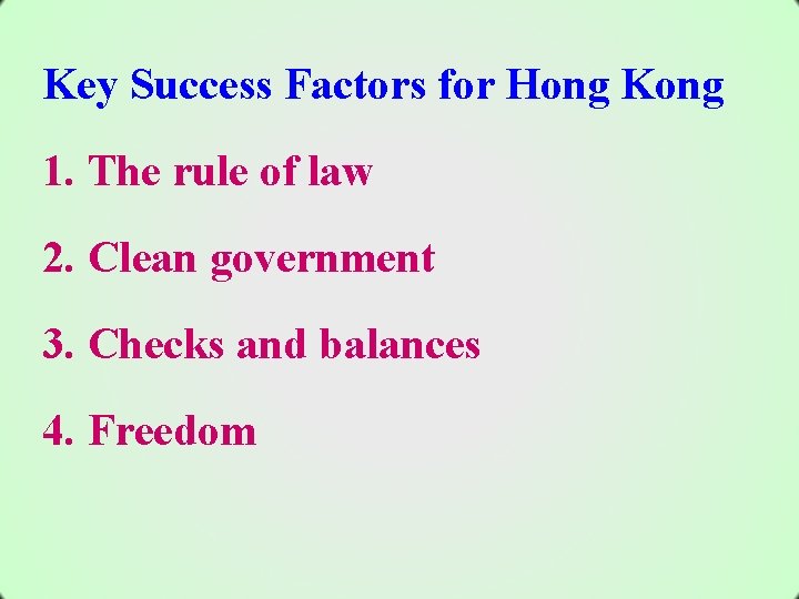 Key Success Factors for Hong Kong 1. The rule of law 2. Clean government