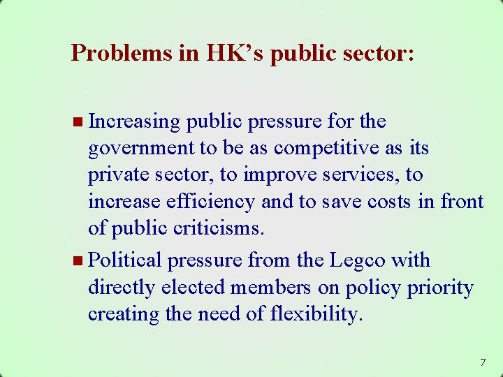 Problems in HK’s public sector: n Increasing public pressure for the government to be