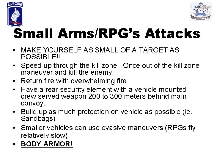 Small Arms/RPG’s Attacks • MAKE YOURSELF AS SMALL OF A TARGET AS POSSIBLE!! •