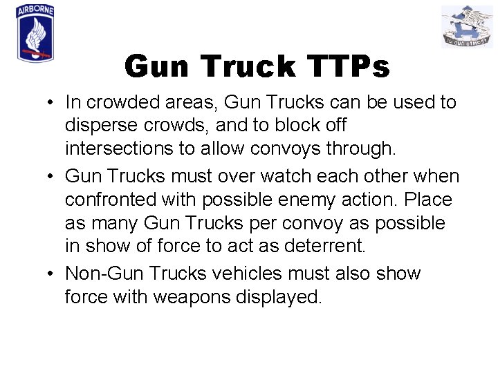 Gun Truck TTPs • In crowded areas, Gun Trucks can be used to disperse