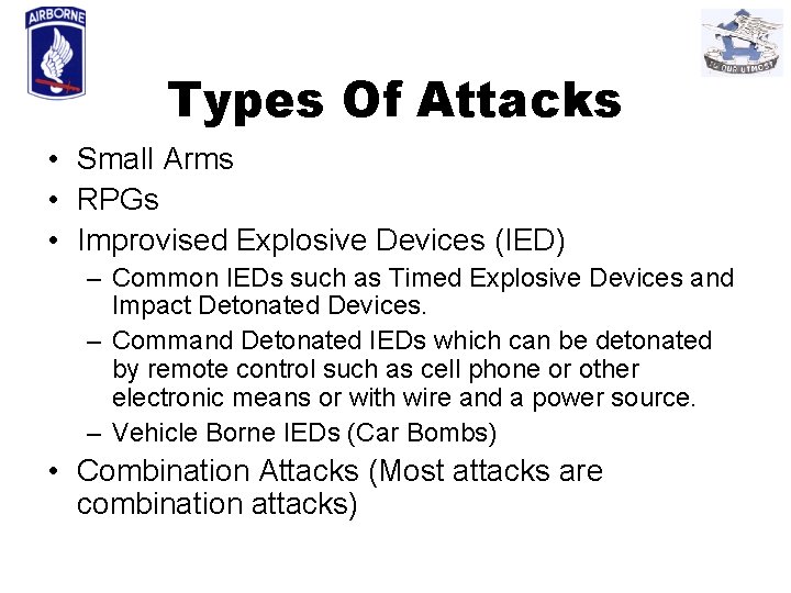 Types Of Attacks • Small Arms • RPGs • Improvised Explosive Devices (IED) –
