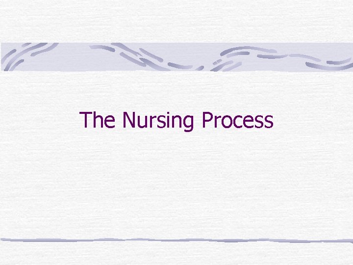 The Nursing Process 