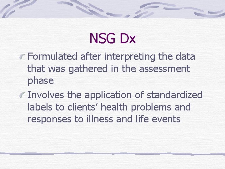 NSG Dx Formulated after interpreting the data that was gathered in the assessment phase