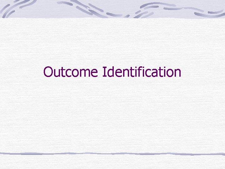 Outcome Identification 