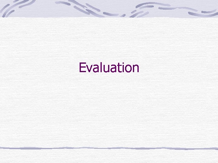 Evaluation 