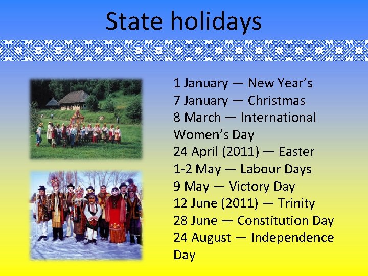State holidays 1 January — New Year’s 7 January — Christmas 8 March —