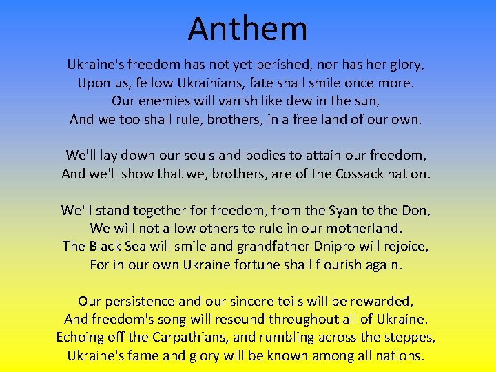 Anthem Ukraine's freedom has not yet perished, nor has her glory, Upon us, fellow