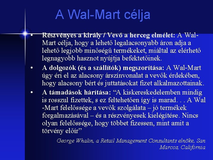 A Wal-Mart célja • • • Részvényes a király / Vevő a herceg elmélet: