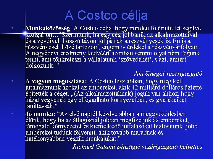 A Costco célja • • • Munkaközösség: A Costco célja, hogy minden fő érintettet
