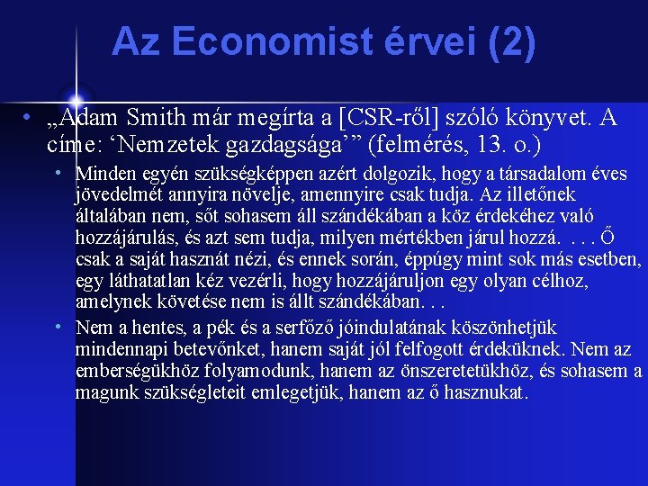 Az Economist érvei (2) • „Adam Smith már megírta a [CSR-ről] szóló könyvet. A