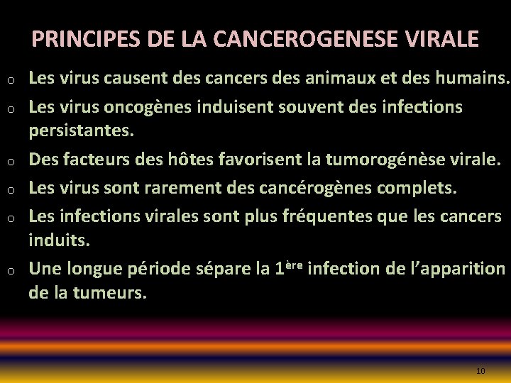 PRINCIPES DE LA CANCEROGENESE VIRALE o o o Les virus causent des cancers des