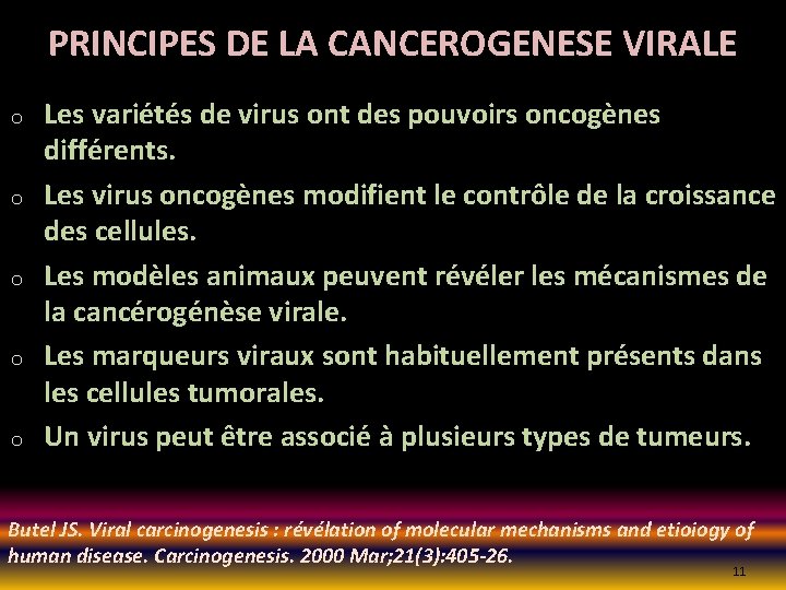 PRINCIPES DE LA CANCEROGENESE VIRALE o o o Les variétés de virus ont des