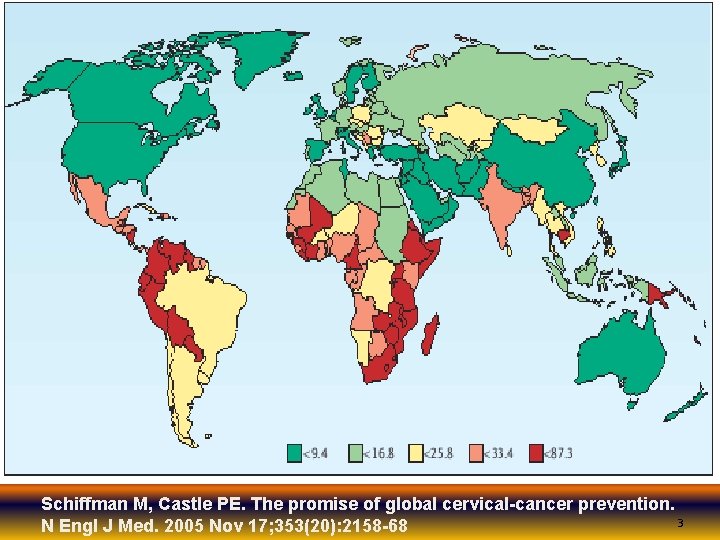 Schiffman M, Castle PE. The promise of global cervical-cancer prevention. 3 N Engl J