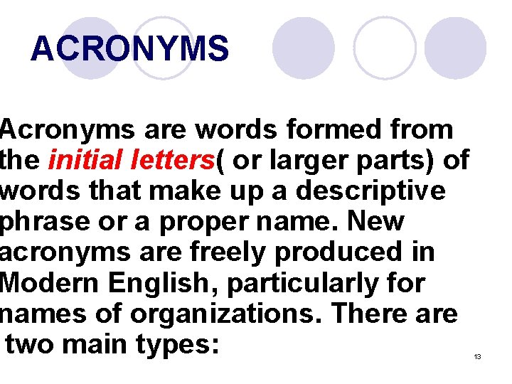 ACRONYMS Acronyms are words formed from the initial letters( or larger parts) of words