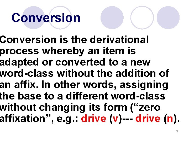 Conversion is the derivational process whereby an item is adapted or converted to a