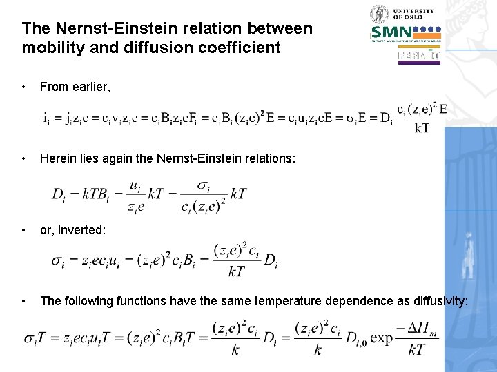 The Nernst-Einstein relation between mobility and diffusion coefficient • From earlier, • Herein lies