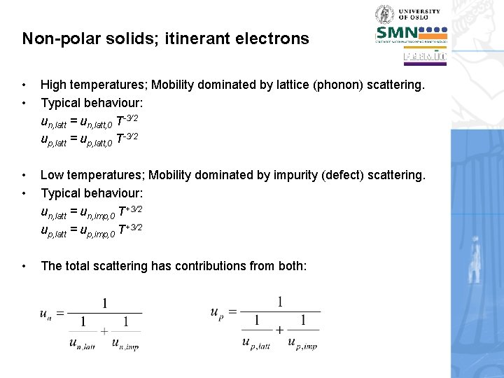 Non-polar solids; itinerant electrons • • High temperatures; Mobility dominated by lattice (phonon) scattering.