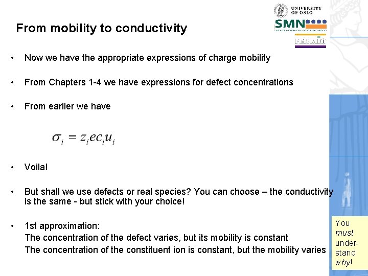 From mobility to conductivity • Now we have the appropriate expressions of charge mobility