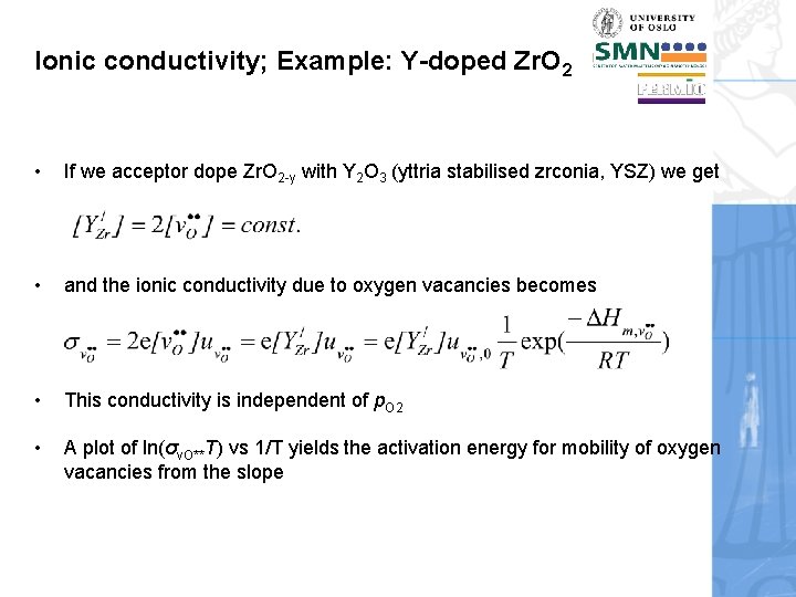 Ionic conductivity; Example: Y-doped Zr. O 2 • If we acceptor dope Zr. O