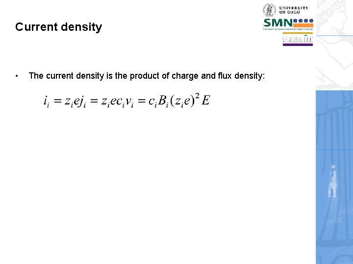 Current density • The current density is the product of charge and flux density: