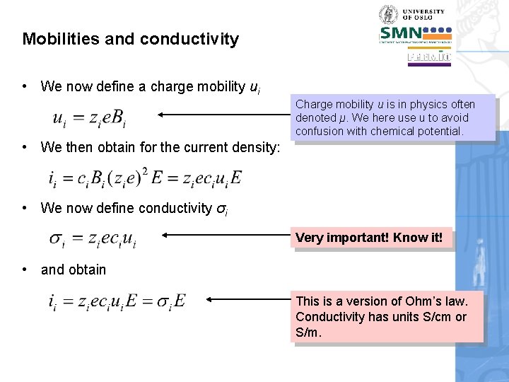 Mobilities and conductivity • We now define a charge mobility ui Charge mobility u