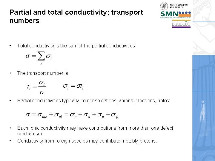 Partial and total conductivity; transport numbers • Total conductivity is the sum of the