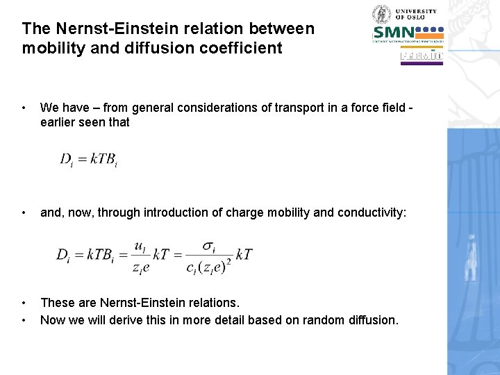 The Nernst-Einstein relation between mobility and diffusion coefficient • We have – from general