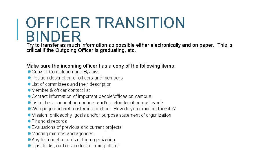 OFFICER TRANSITION BINDER Try to transfer as much information as possible either electronically and