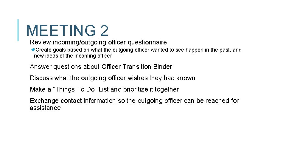 MEETING 2 Review incoming/outgoing officer questionnaire Create goals based on what the outgoing officer