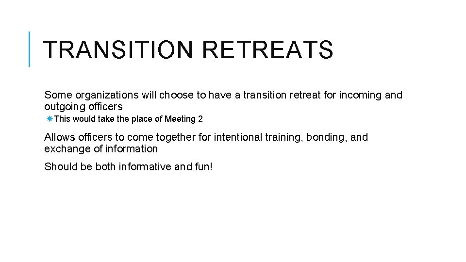 TRANSITION RETREATS Some organizations will choose to have a transition retreat for incoming and