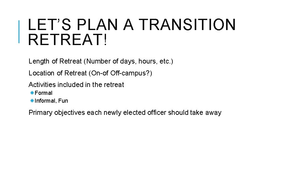 LET’S PLAN A TRANSITION RETREAT! Length of Retreat (Number of days, hours, etc. )