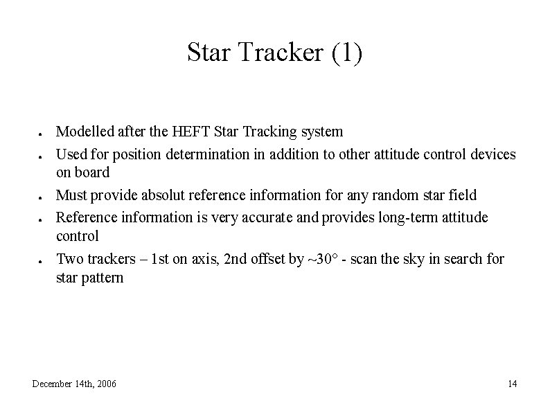 Star Tracker (1) ● ● ● Modelled after the HEFT Star Tracking system Used