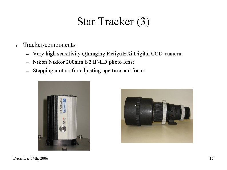 Star Tracker (3) ● Tracker-components: – – – Very high sensitivity QImaging Retiga EXi