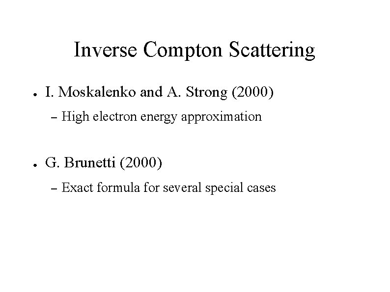 Inverse Compton Scattering ● I. Moskalenko and A. Strong (2000) – ● High electron