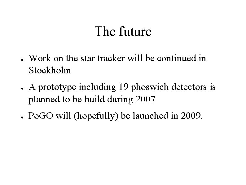 The future ● ● ● Work on the star tracker will be continued in