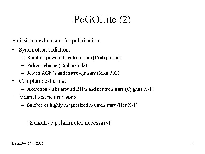 Po. GOLite (2) Emission mechanisms for polarization: • Synchrotron radiation: – Rotation powered neutron