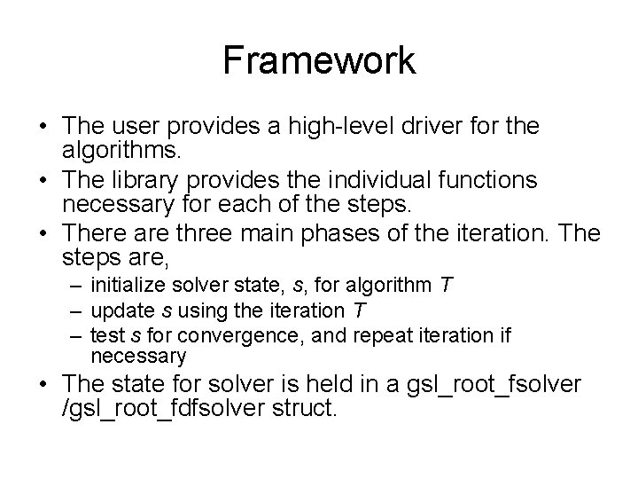 Framework • The user provides a high-level driver for the algorithms. • The library
