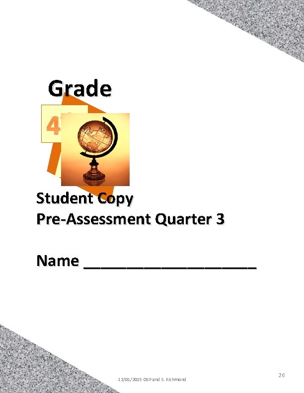 Grade th 4 Student Copy Pre-Assessment Quarter 3 Name __________ 12/01/2015 OSP and S.