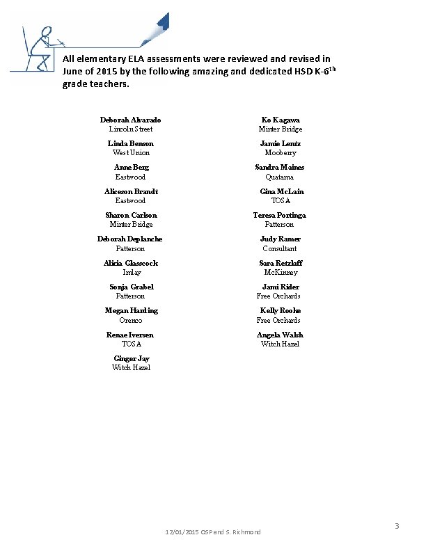 All elementary ELA assessments were reviewed and revised in June of 2015 by the