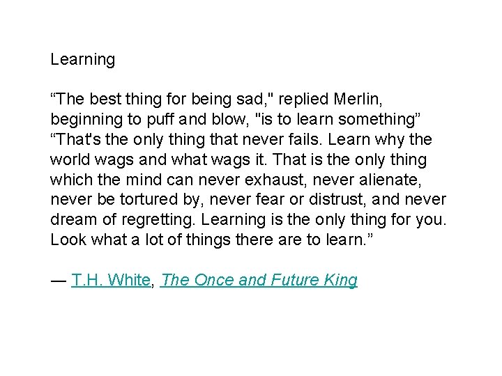 Learning “The best thing for being sad, " replied Merlin, beginning to puff and