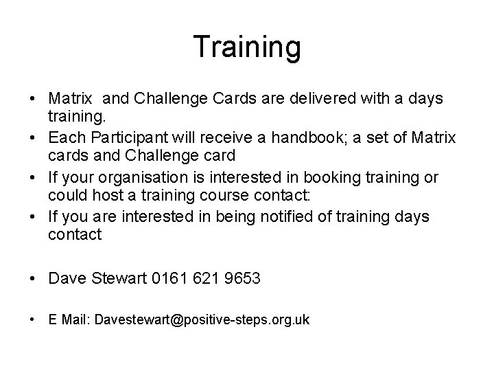 Training • Matrix and Challenge Cards are delivered with a days training. • Each