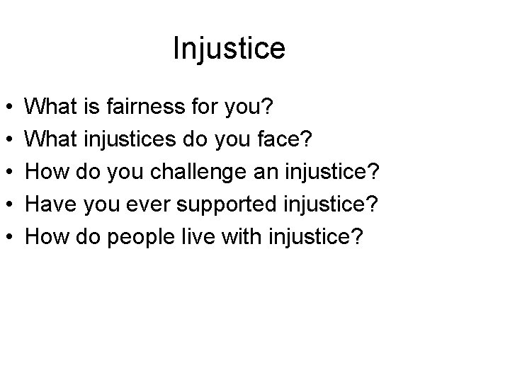 Injustice • • • What is fairness for you? What injustices do you face?