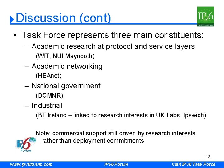 Discussion (cont) • Task Force represents three main constituents: – Academic research at protocol