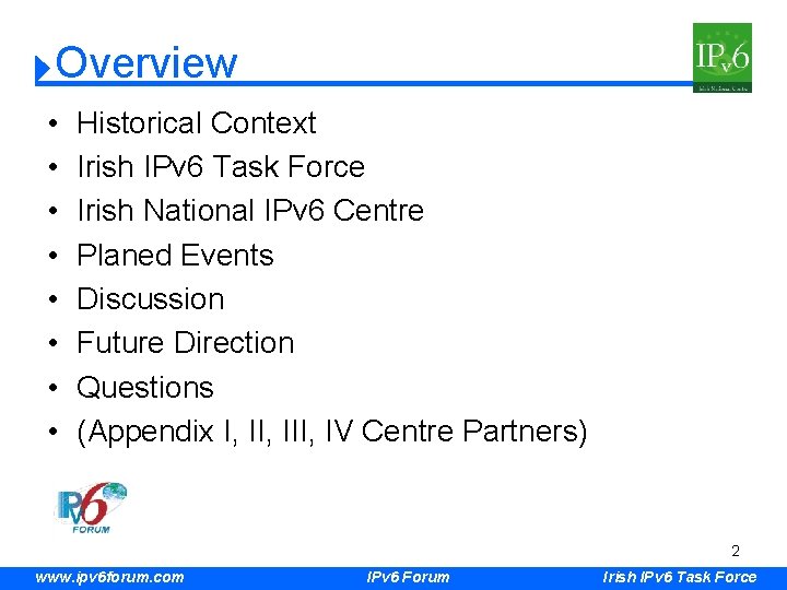 Overview • • Historical Context Irish IPv 6 Task Force Irish National IPv 6