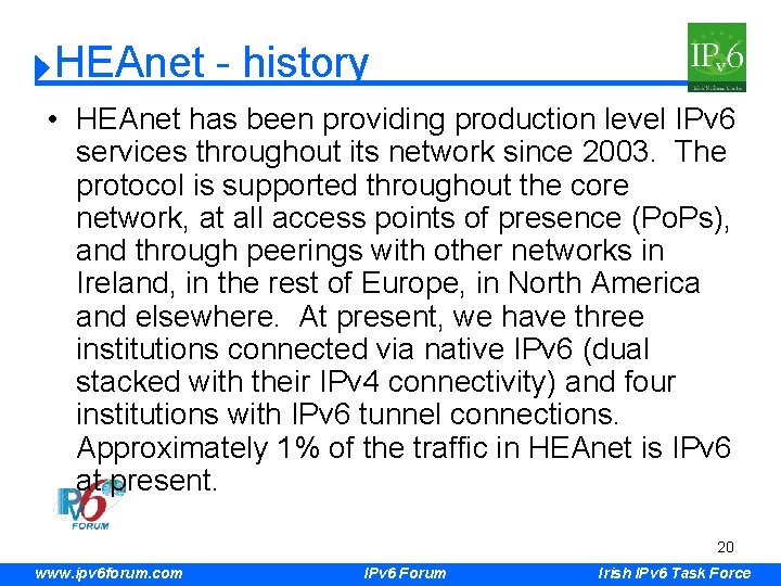 HEAnet - history • HEAnet has been providing production level IPv 6 services throughout