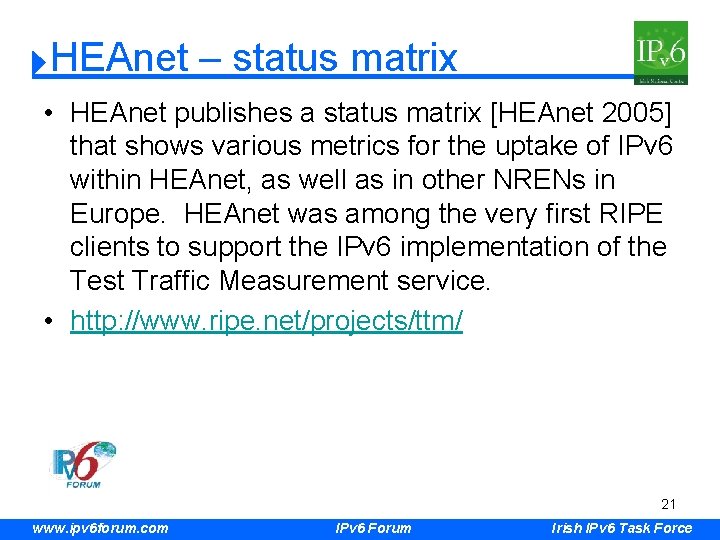 HEAnet – status matrix • HEAnet publishes a status matrix [HEAnet 2005] that shows