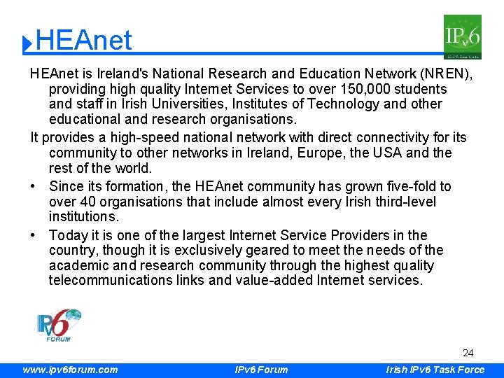HEAnet is Ireland's National Research and Education Network (NREN), providing high quality Internet Services
